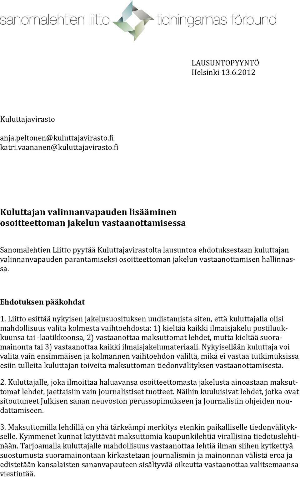 osoitteettoman jakelun vastaanottamisen hallinnassa. Ehdotuksen pääkohdat 1.