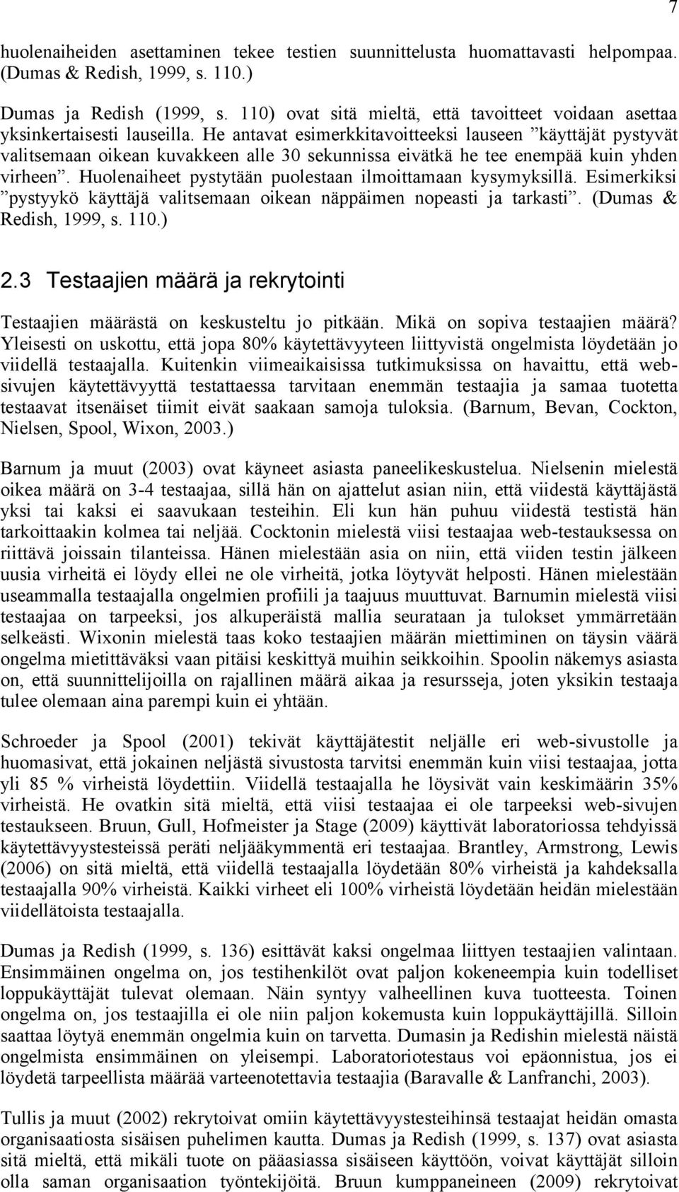 He antavat esimerkkitavoitteeksi lauseen käyttäjät pystyvät valitsemaan oikean kuvakkeen alle 30 sekunnissa eivätkä he tee enempää kuin yhden virheen.