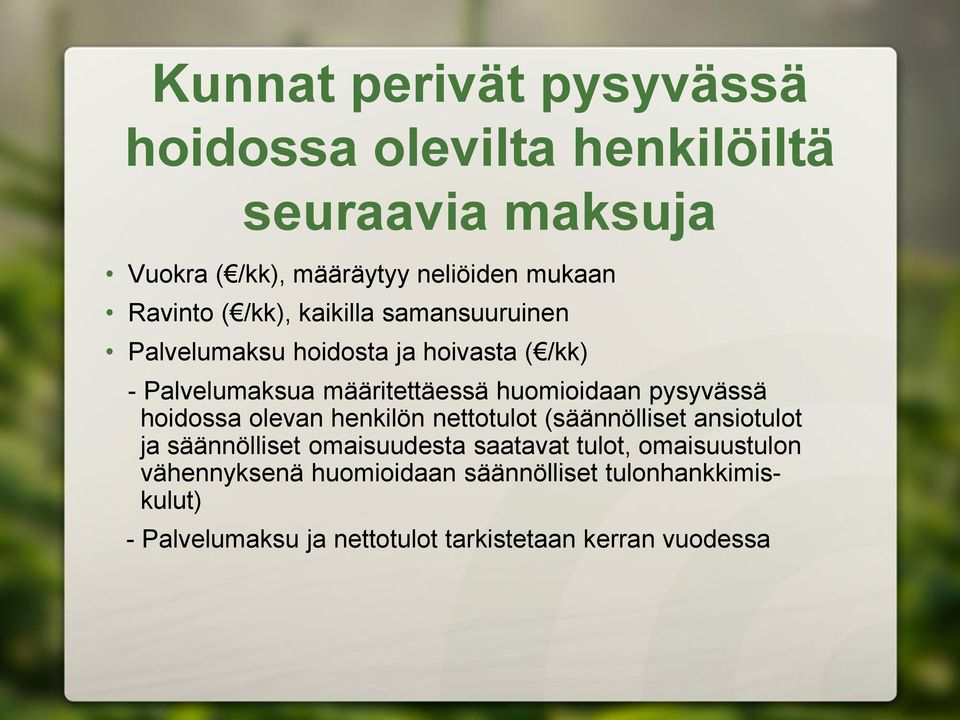 huomioidaan pysyvässä hoidossa olevan henkilön nettotulot (säännölliset ansiotulot ja säännölliset omaisuudesta saatavat