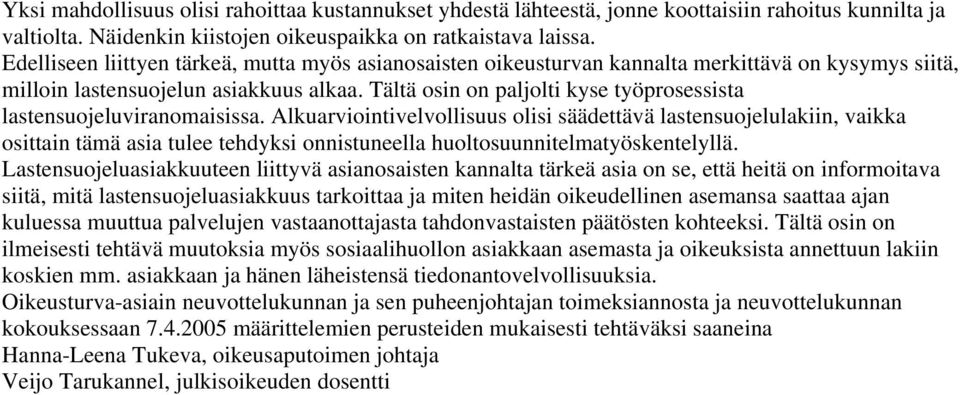 Tältä osin on paljolti kyse työprosessista lastensuojeluviranomaisissa.