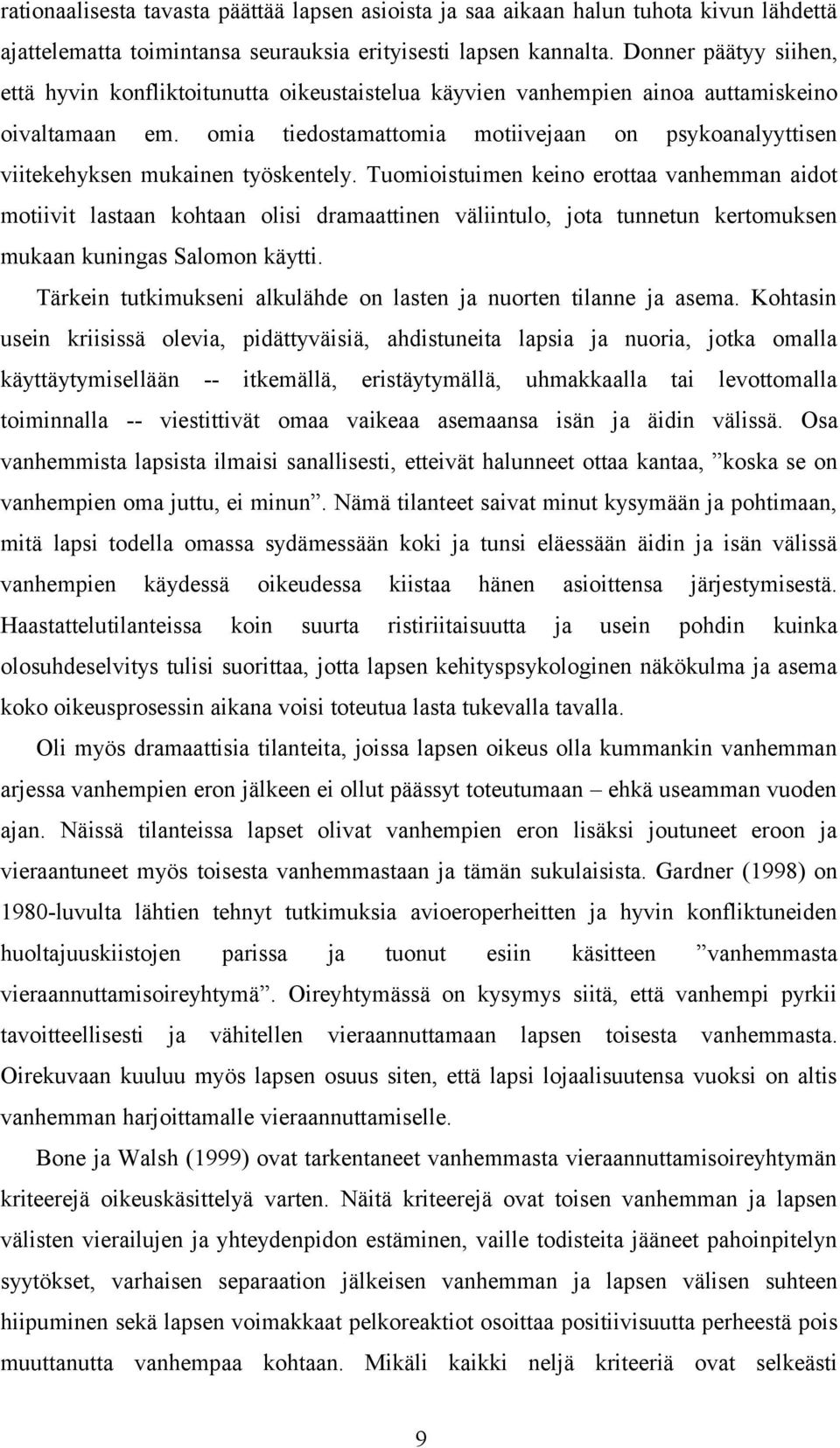 omia tiedostamattomia motiivejaan on psykoanalyyttisen viitekehyksen mukainen työskentely.