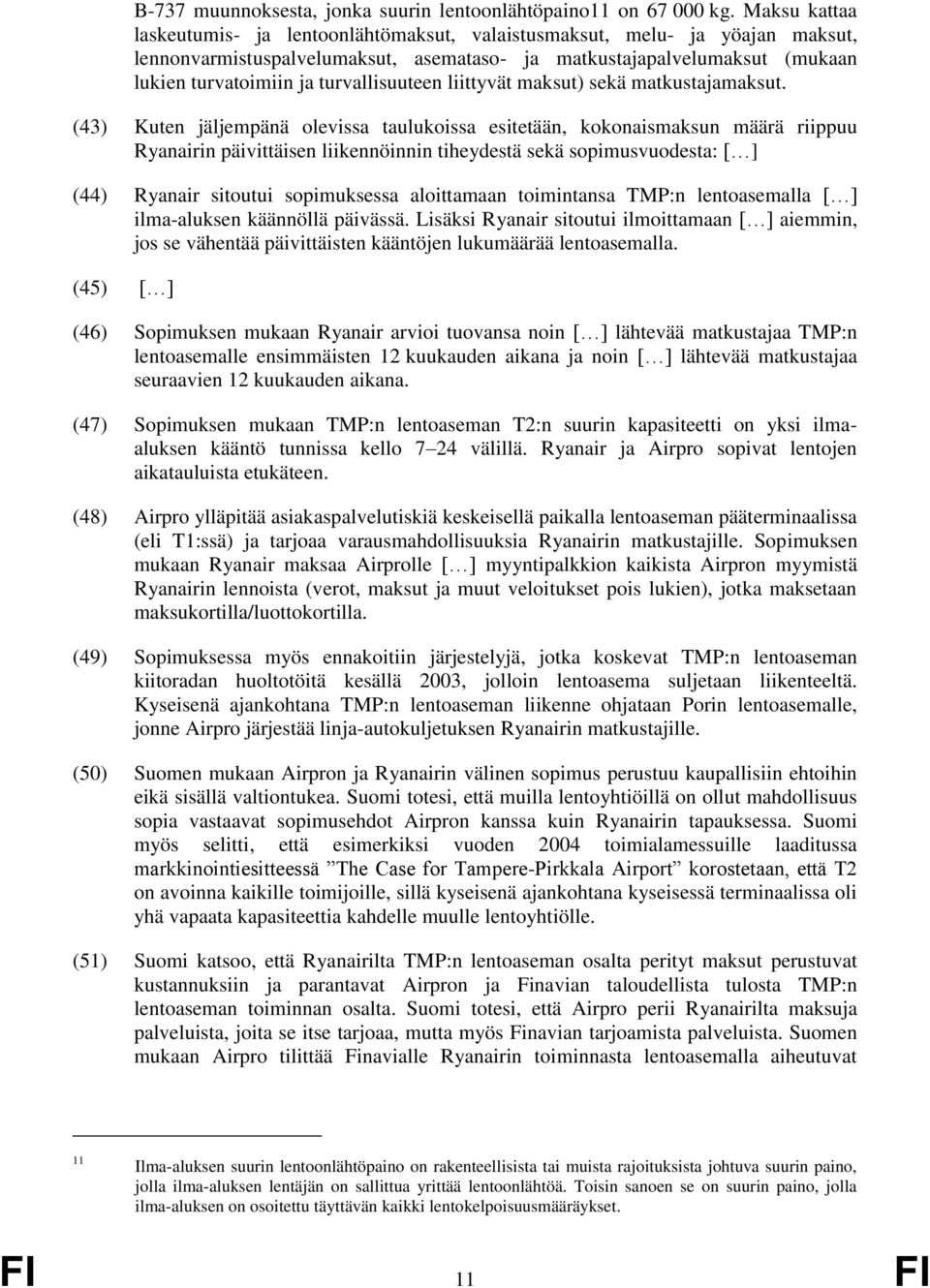 turvallisuuteen liittyvät maksut) sekä matkustajamaksut.