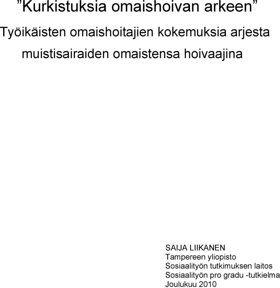 omaistensa hoivaajina SAIJA LIIKANEN Tampereen yliopisto