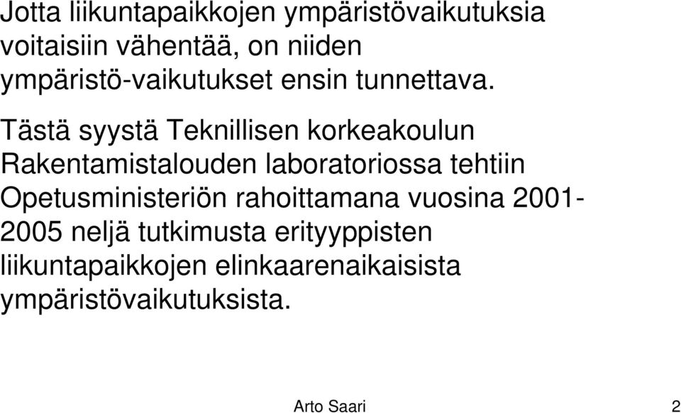 Tästä syystä Teknillisen korkeakoulun Rakentamistalouden laboratoriossa tehtiin