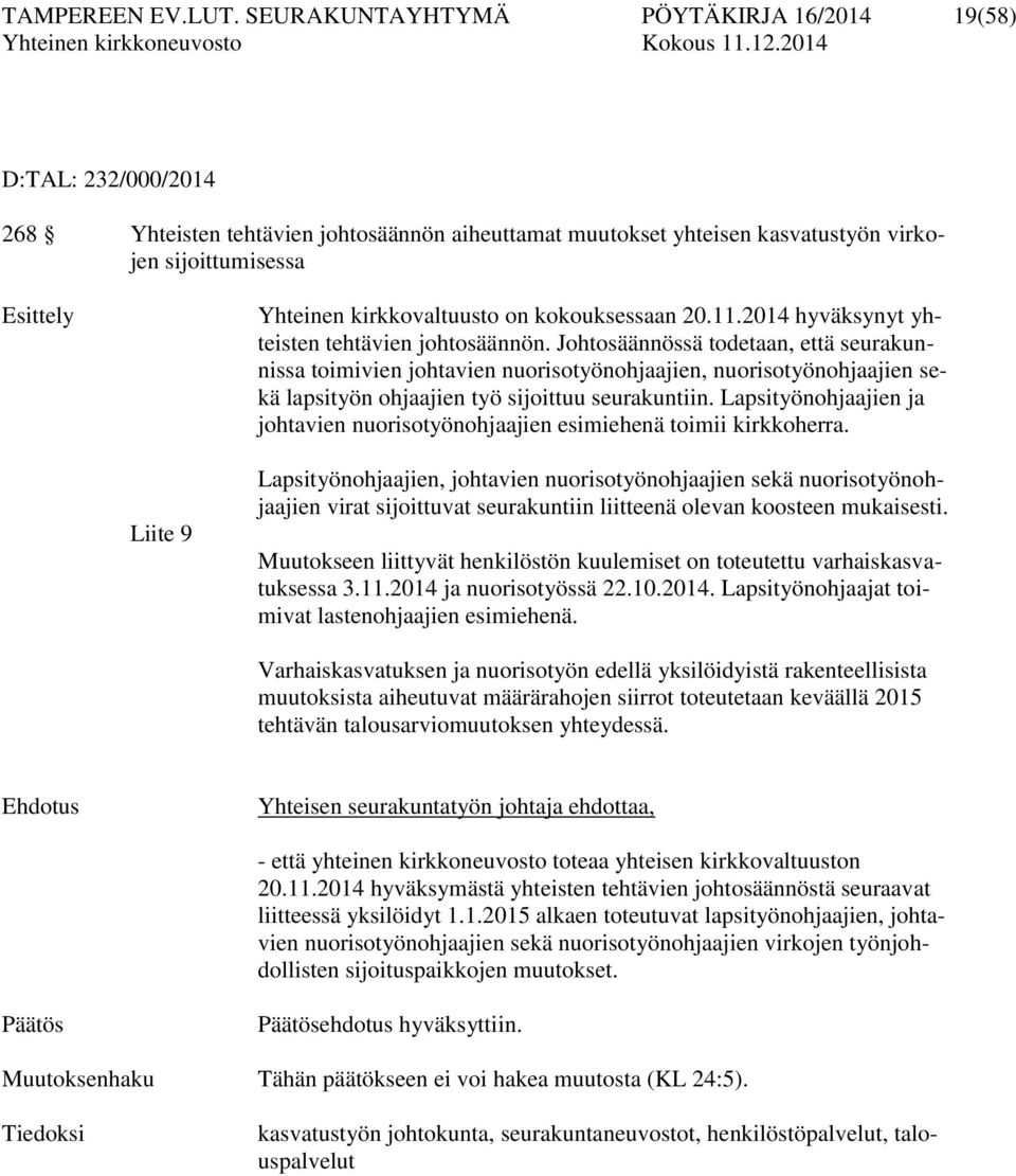 kokouksessaan 20.11.2014 hyväksynyt yhteisten tehtävien johtosäännön.