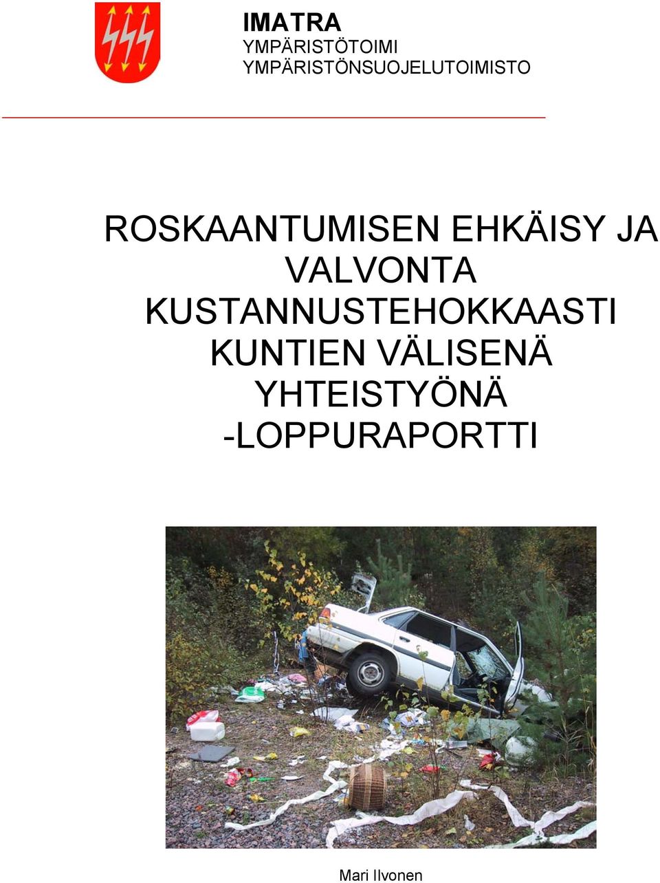 ROSKAANTUMISEN EHKÄISY JA VALVONTA