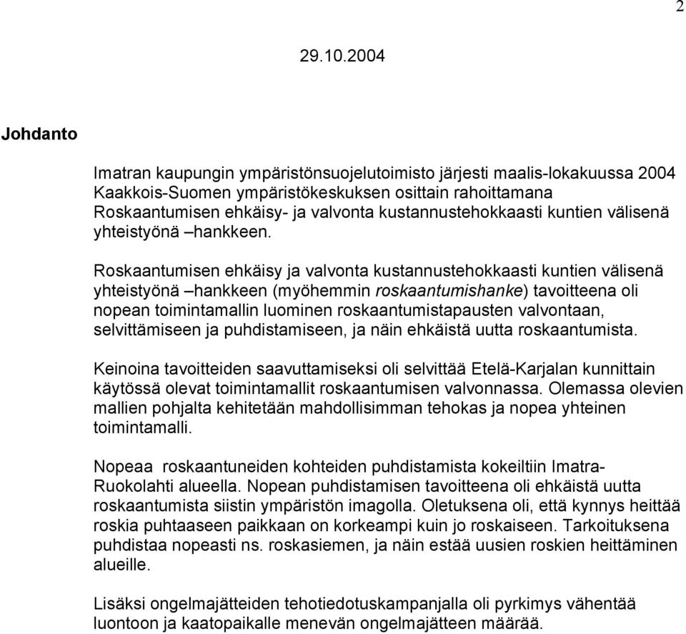 kustannustehokkaasti kuntien välisenä yhteistyönä hankkeen.