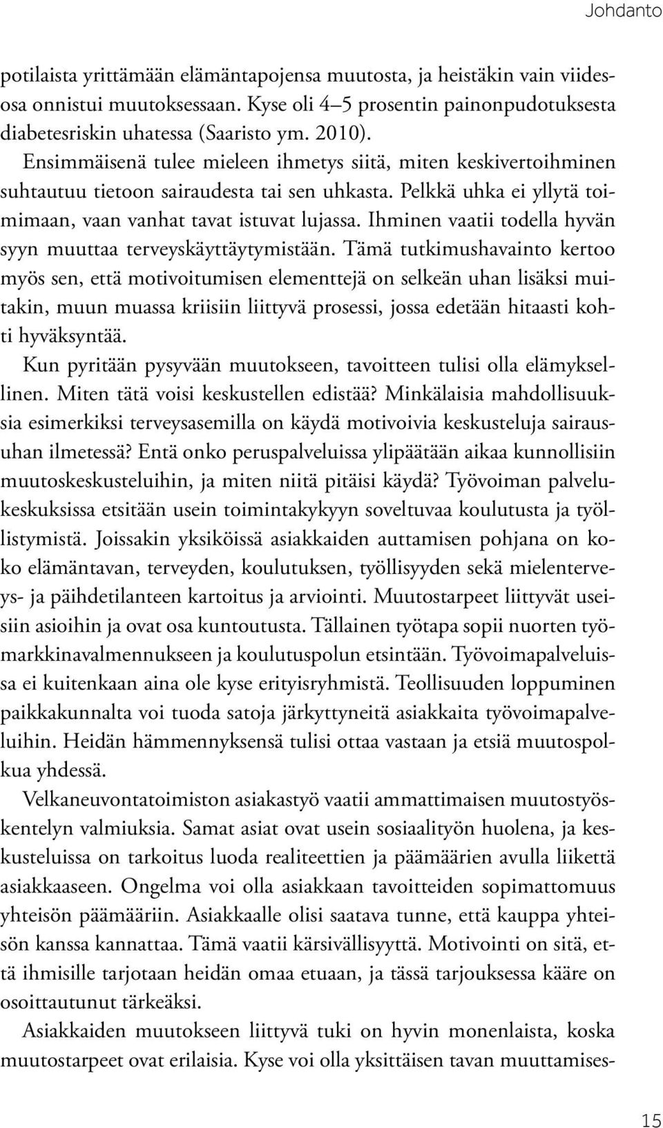 Ihminen vaatii todella hyvän syyn muuttaa terveyskäyttäytymistään.