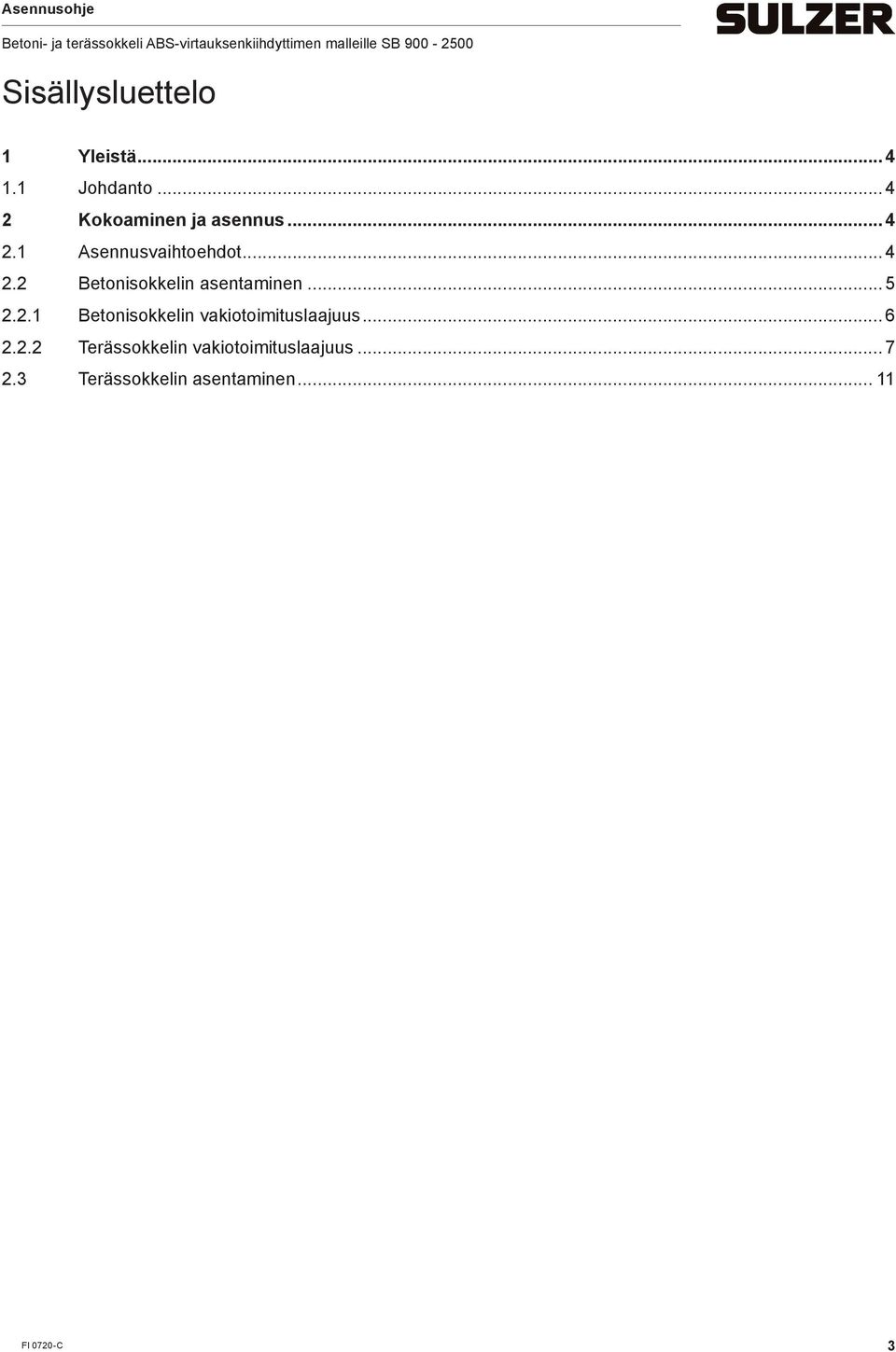 .. 5 2.2.1 Betonisokkelin vakiotoimituslaajuus... 6 2.2.2 Terässokkelin vakiotoimituslaajuus.