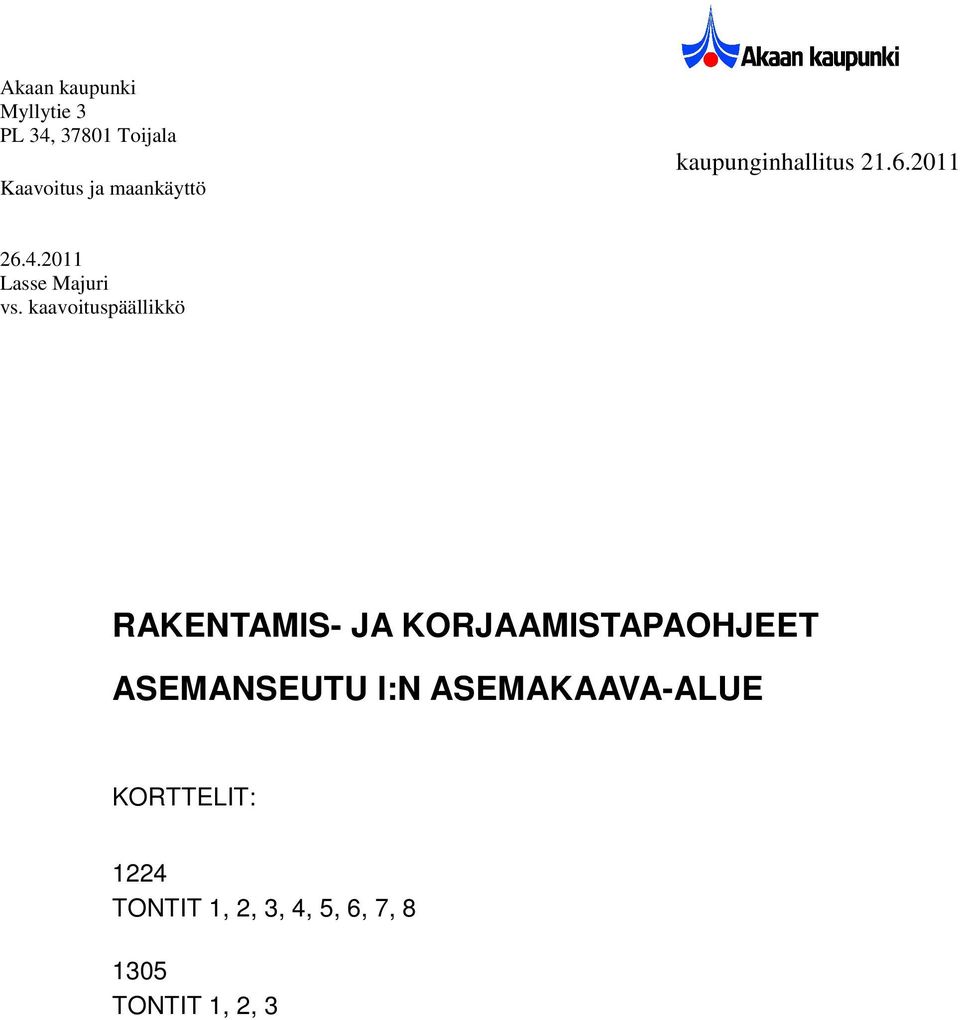 kaavoituspäällikkö RAKENTAMIS- JA KORJAAMISTAPAOHJEET ASEMANSEUTU I:N