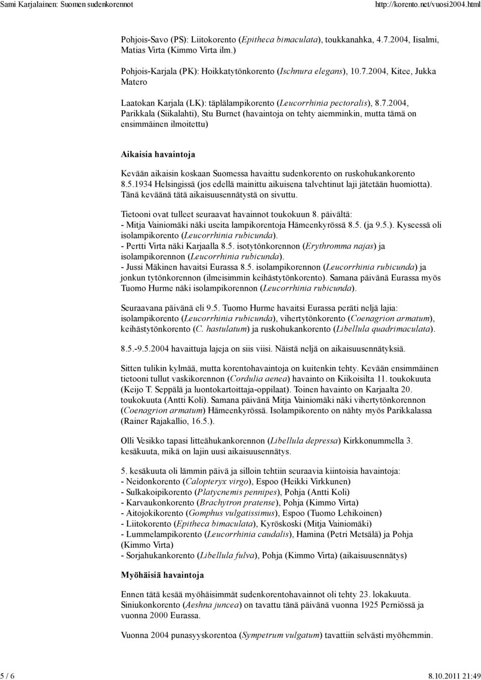 2004, Kitee, Jukka Matero Laatokan Karjala (LK): täplälampikorento (Leucorrhinia pectoralis), 8.7.