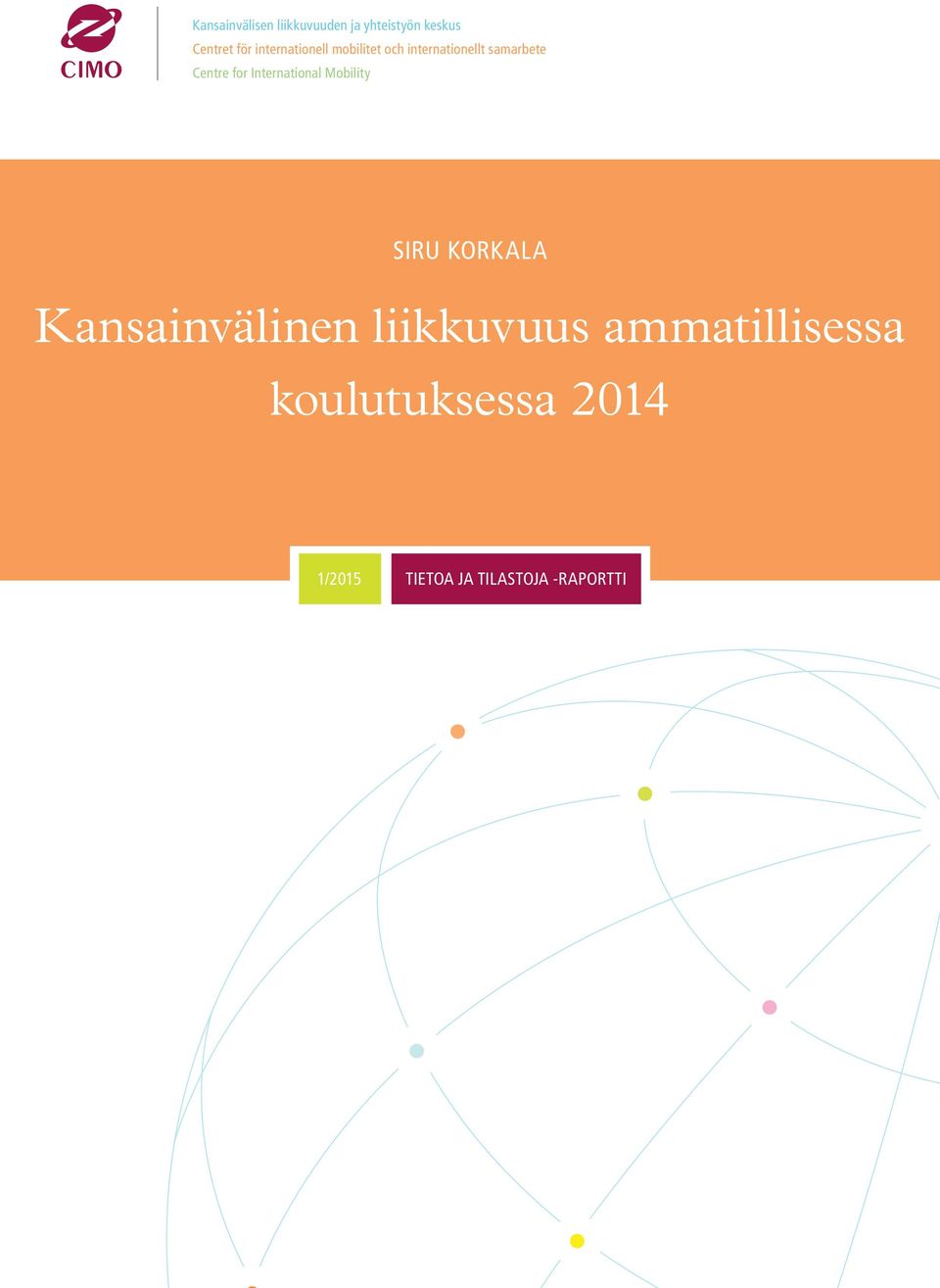 for International Mobility SIRU KORKALA Kansainvälinen