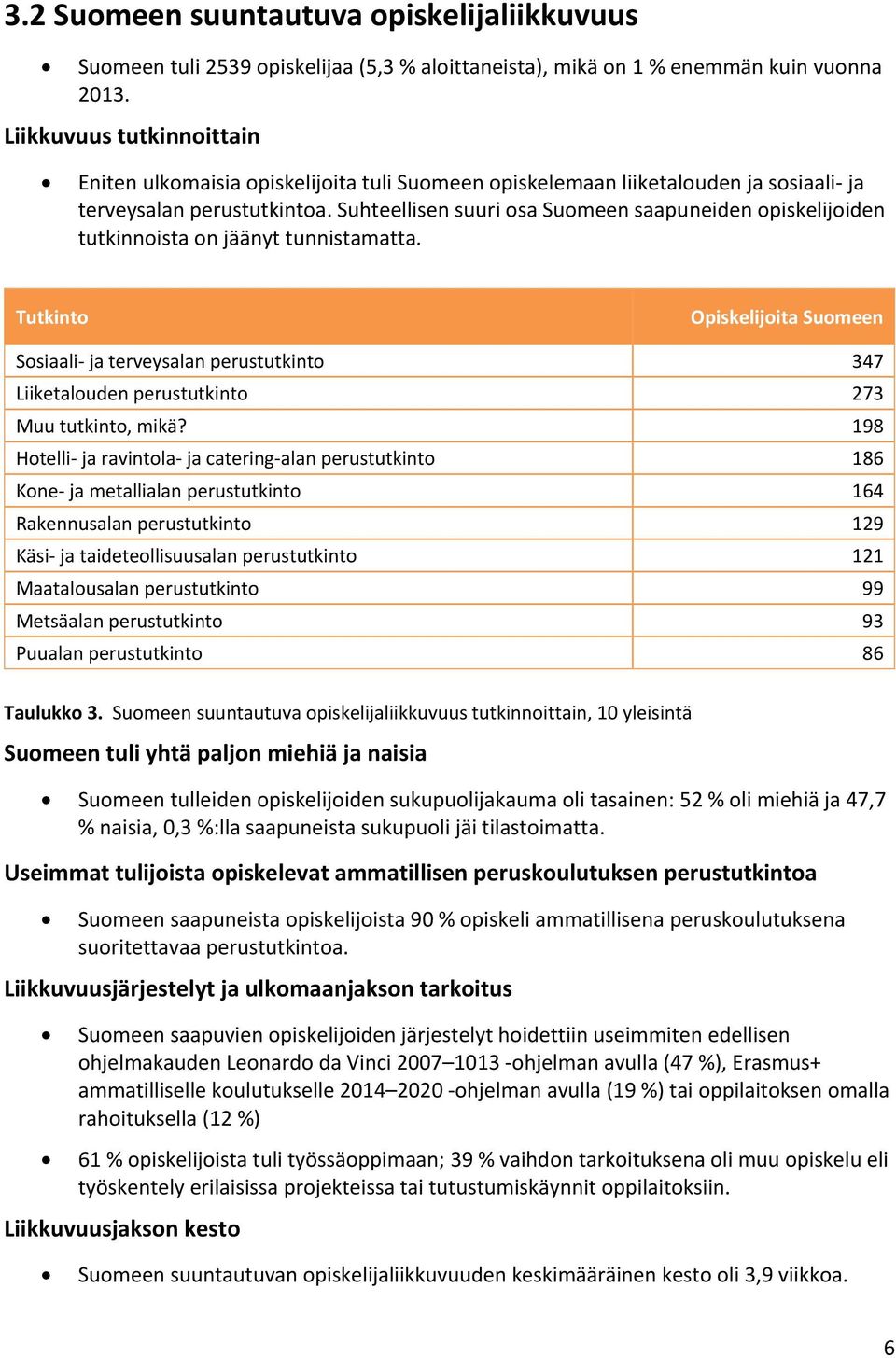 Suhteellisen suuri osa Suomeen saapuneiden opiskelijoiden tutkinnoista on jäänyt tunnistamatta.