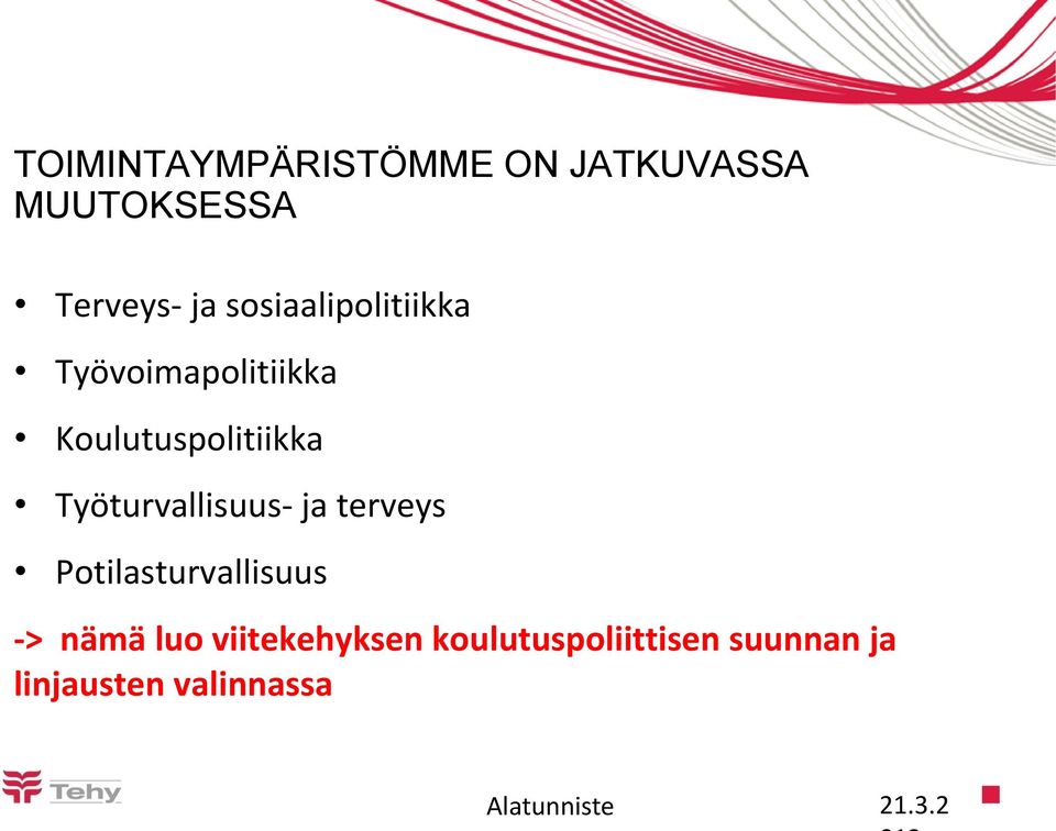 Työturvallisuus- ja terveys Potilasturvallisuus -> nämä luo