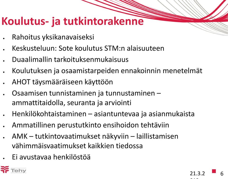 ja tunnustaminen ammattitaidolla, seuranta ja arviointi Henkilökohtaistaminen asiantuntevaa ja asianmukaista Ammatillinen