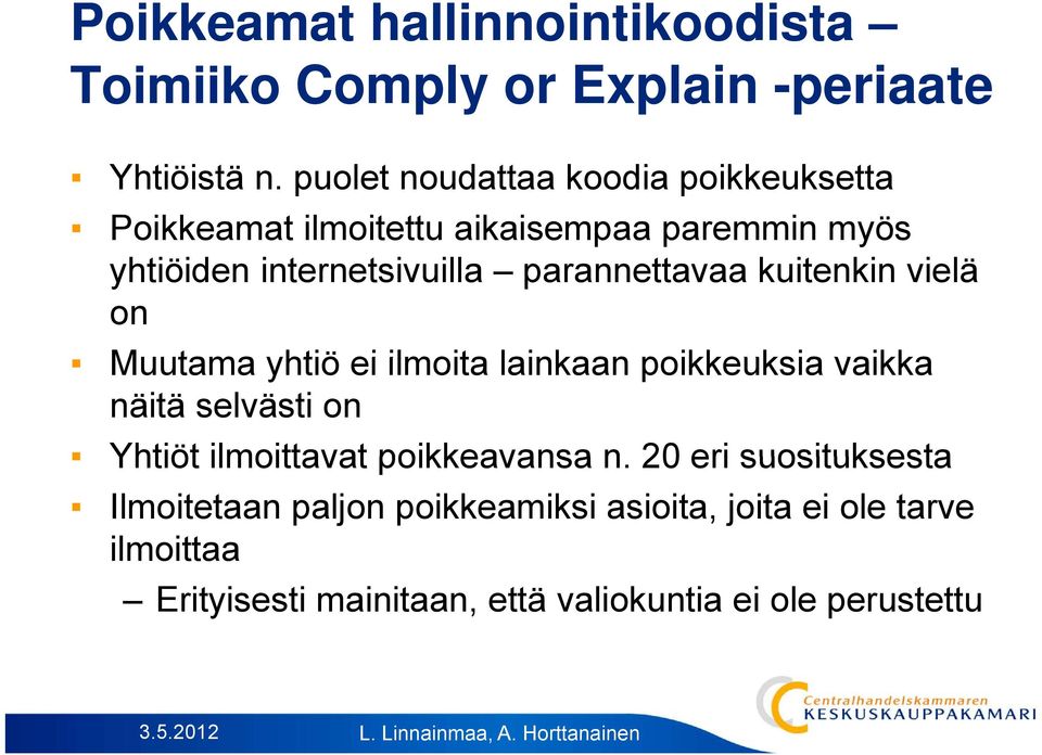 parannettavaa kuitenkin ki vielä on Muutama yhtiö ei ilmoita lainkaan poikkeuksia vaikka näitä selvästi on Yhtiöt