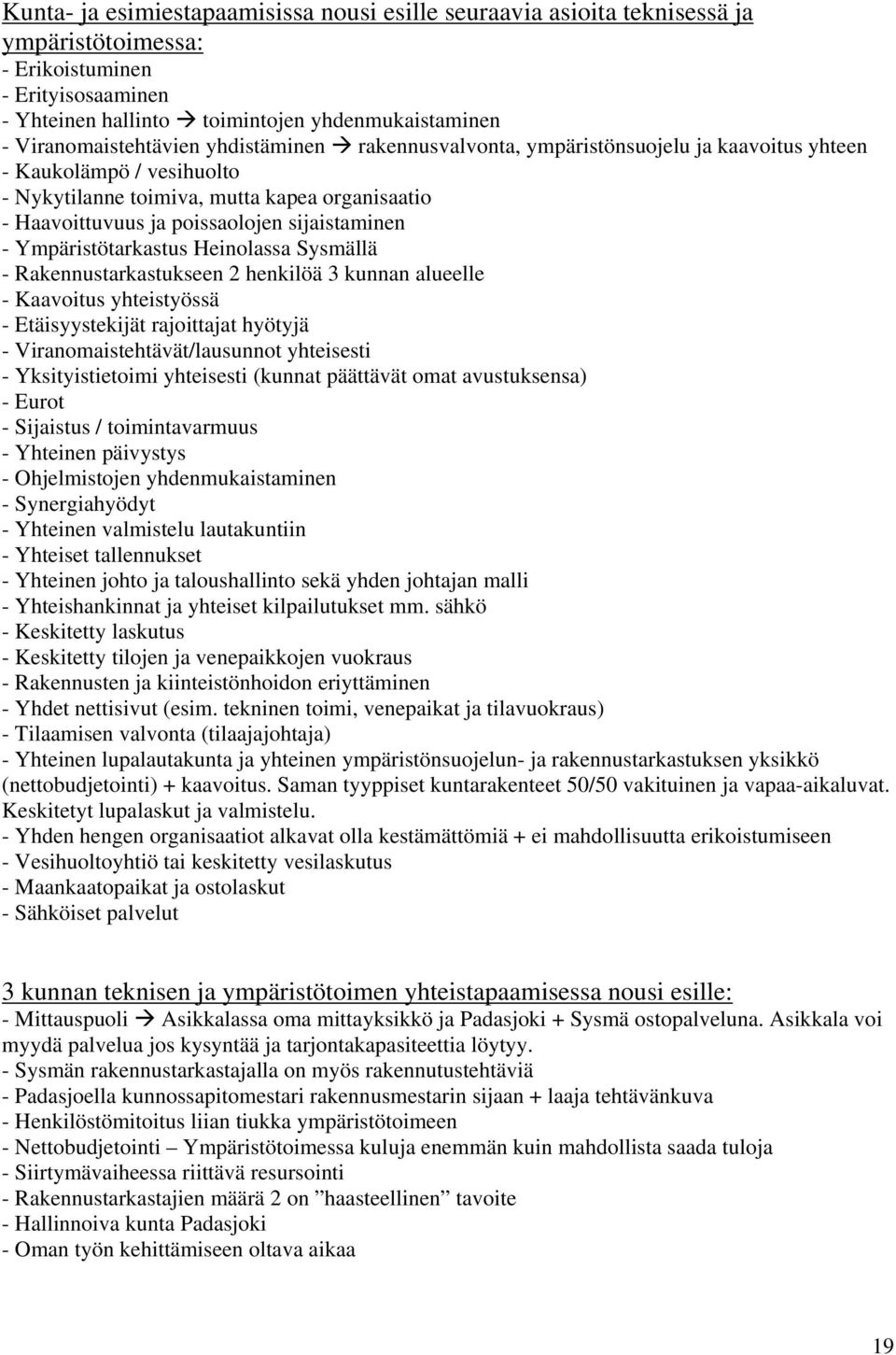 sijaistaminen - Ympäristötarkastus Heinolassa Sysmällä - Rakennustarkastukseen 2 henkilöä 3 kunnan alueelle - Kaavoitus yhteistyössä - Etäisyystekijät rajoittajat hyötyjä -