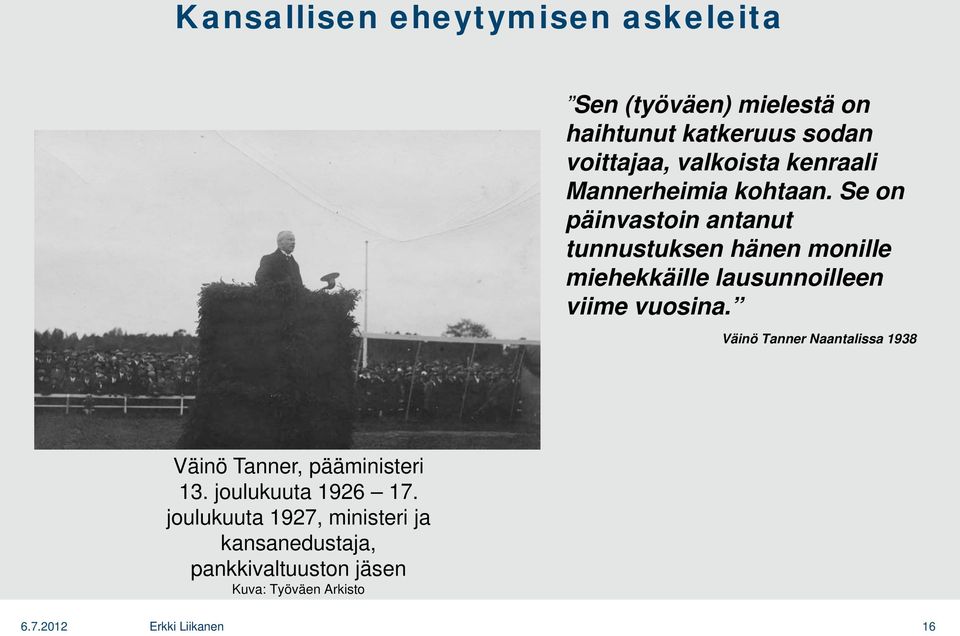 Se on päinvastoin antanut tunnustuksen hänen monille miehekkäille lausunnoilleen viime vuosina.