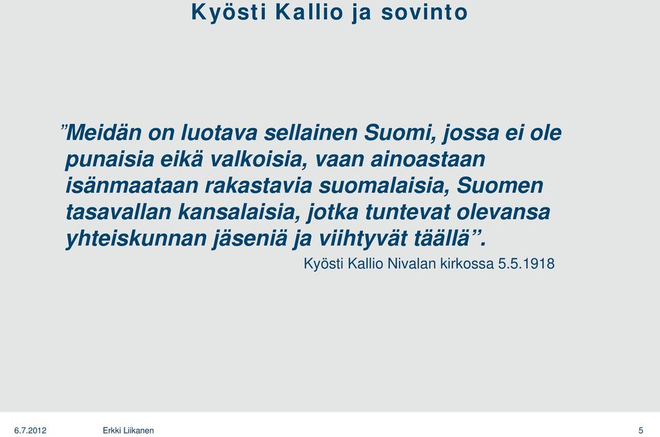 suomalaisia, Suomen tasavallan kansalaisia, jotka tuntevat olevansa