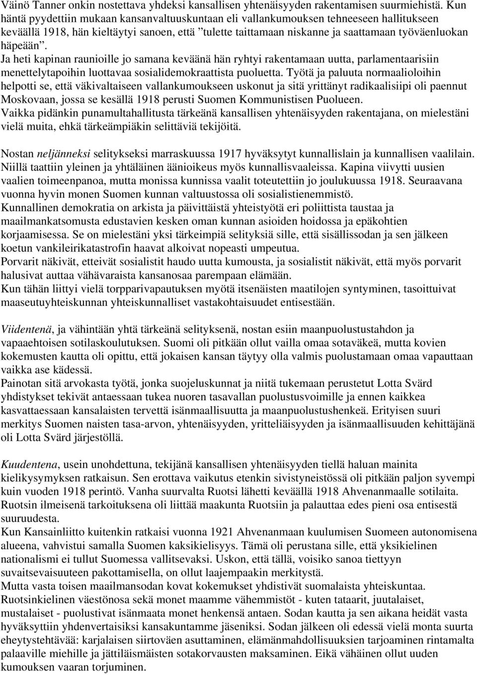 Ja heti kapinan raunioille jo samana keväänä hän ryhtyi rakentamaan uutta, parlamentaarisiin menettelytapoihin luottavaa sosialidemokraattista puoluetta.