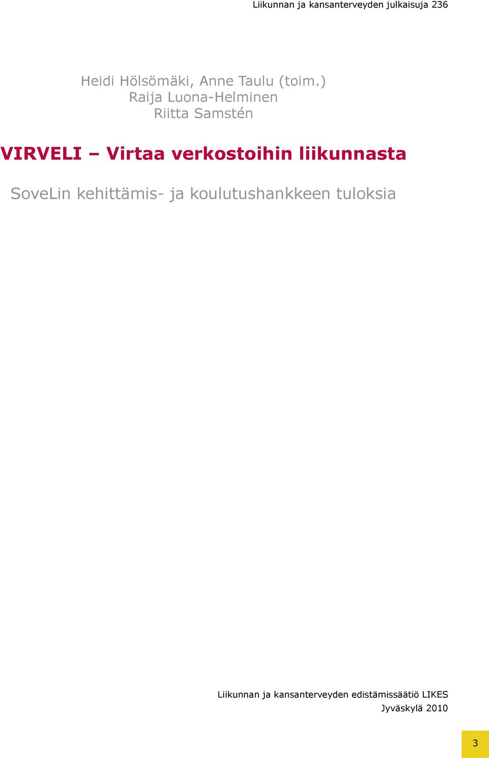 ) Raija Luona-Helminen Riitta Samstén VIRVELI Virtaa verkostoihin