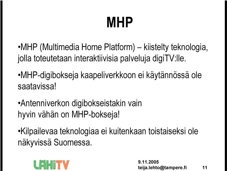 MHP-digibokseja kaapeliverkkoon ei käytännössä ole saatavissa!