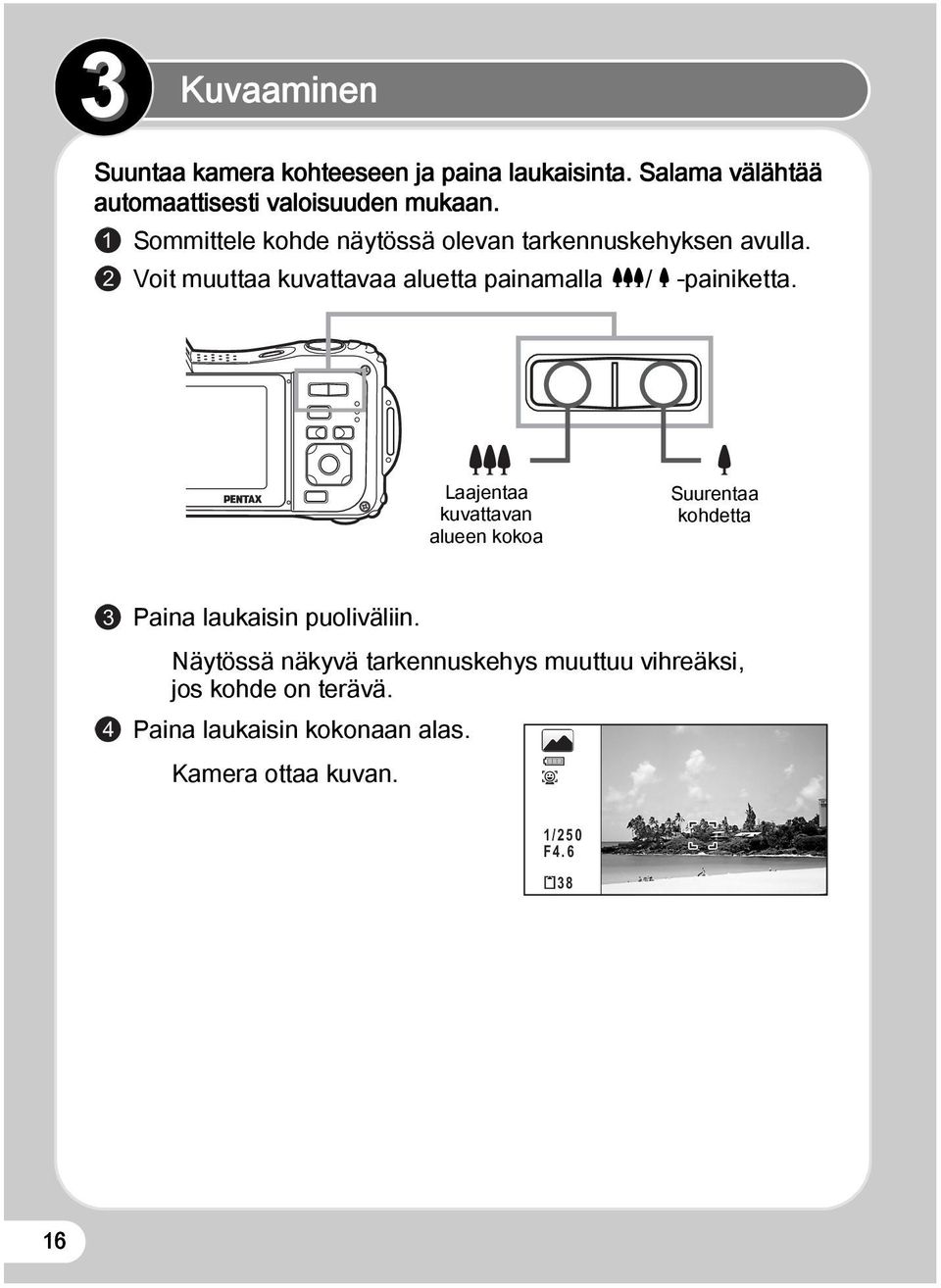 2 Voit muuttaa kuvattavaa aluetta painamalla w/x-painiketta.