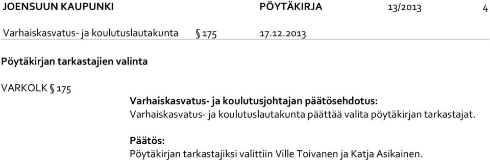 2013 Pöytäkirjan tarkastajien valinta VARKOLK 175 Varhaiskasvatus- ja