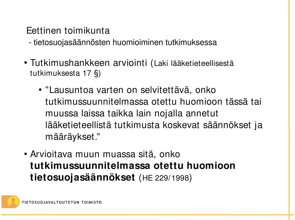 huomioon tässä tai muussa laissa taikka lain nojalla annetut lääketieteellistä tutkimusta koskevat säännökset