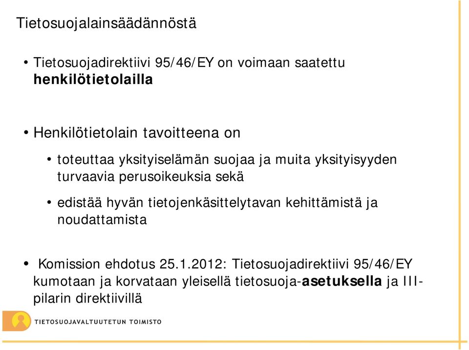 perusoikeuksia sekä edistää hyvän tietojenkäsittelytavan kehittämistä ja noudattamista Komission ehdotus