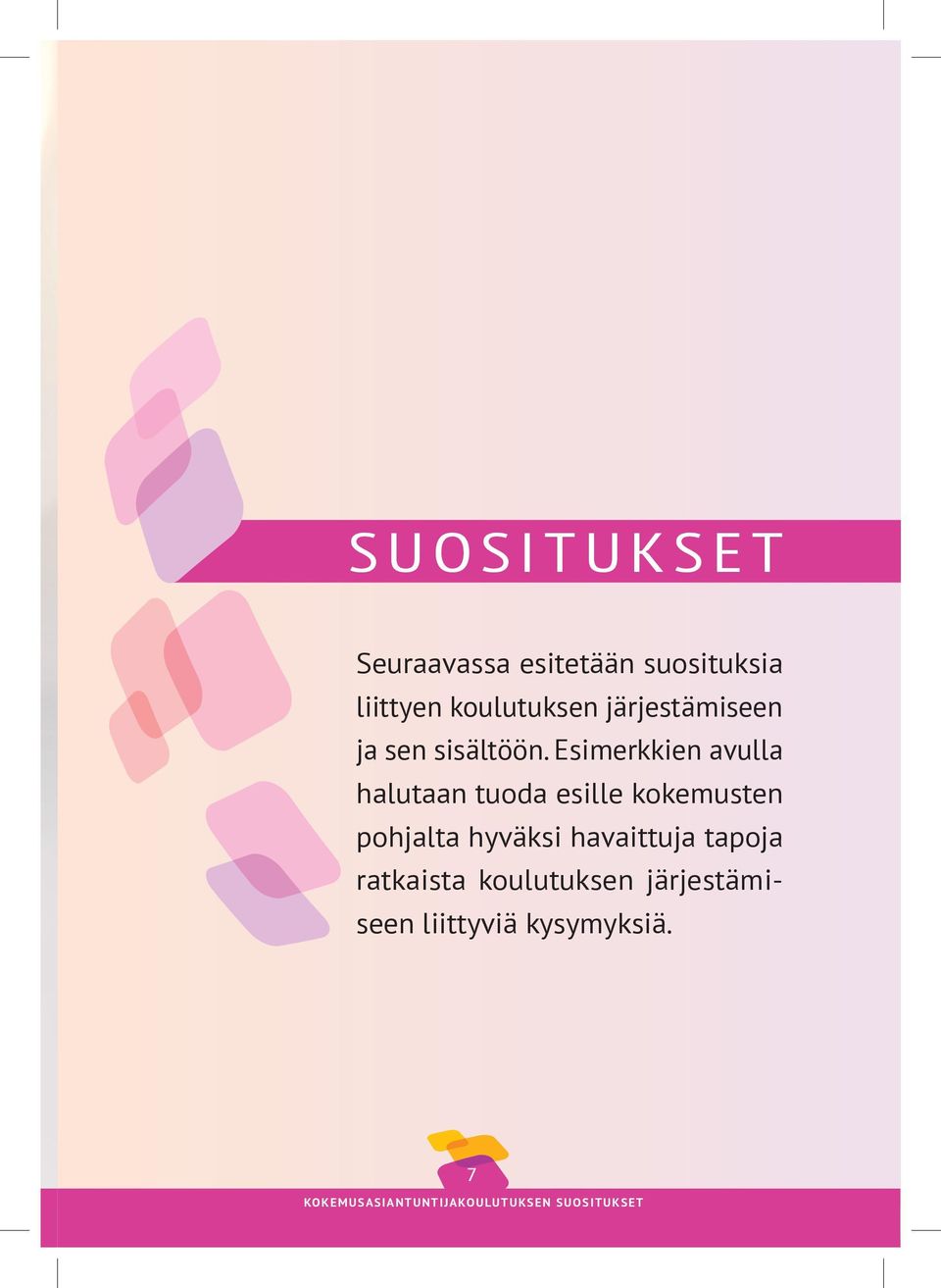 Esimerkkien avulla halutaan tuoda esille kokemusten pohjalta