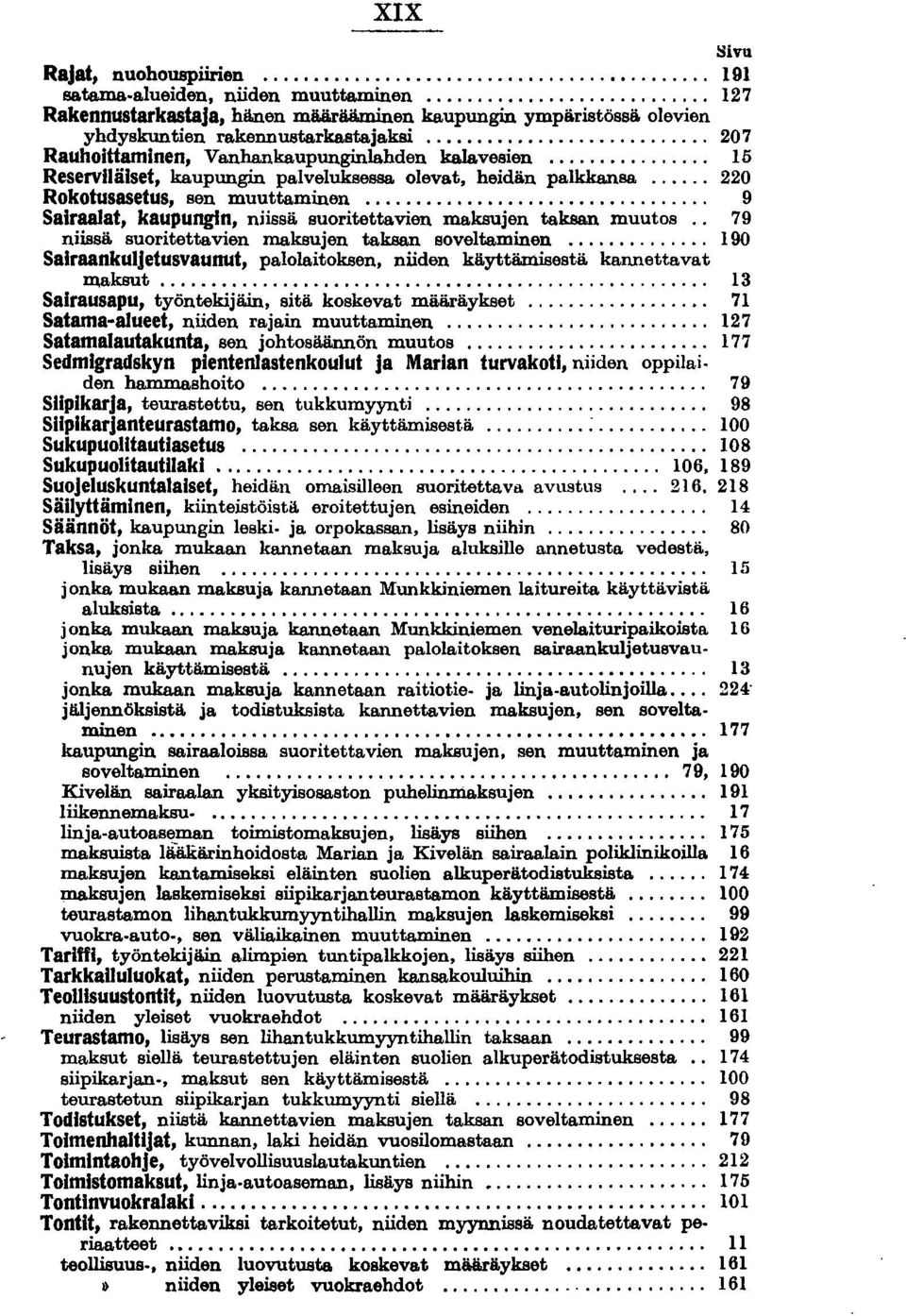 .. 9 SalraaJat, kaupungin, niissä suoritettavien makeujen takaan muutos.. 79 niissä suoritettavien makeujen takaan soveltaminen.