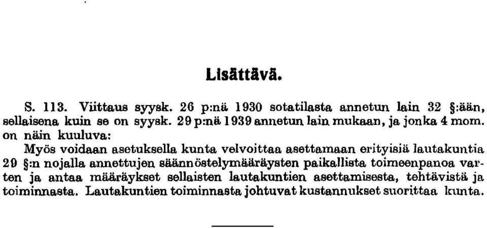 on näin kuuluva: Myös voidaan asetuksella kunta velvoittaa asettamaan el'ityisiälautakuntia 29 :n nojalla annettujen sää.