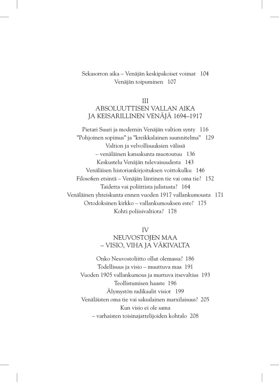 146 Filosofien etsintä Venäjän läntinen tie vai oma tie? 152 Taidetta vai poliittista julistusta?