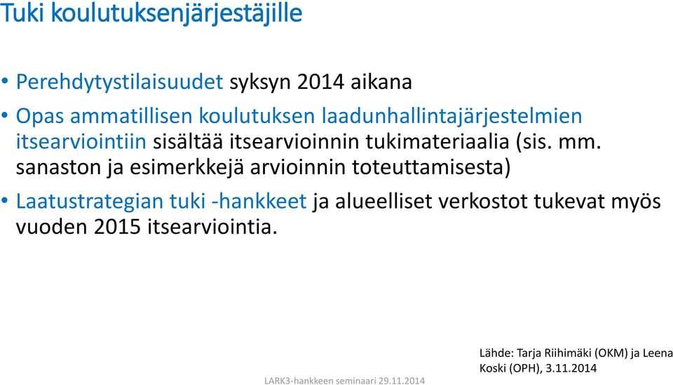 sanaston ja esimerkkejä arvioinnin toteuttamisesta) Laatustrategian tuki -hankkeet ja alueelliset