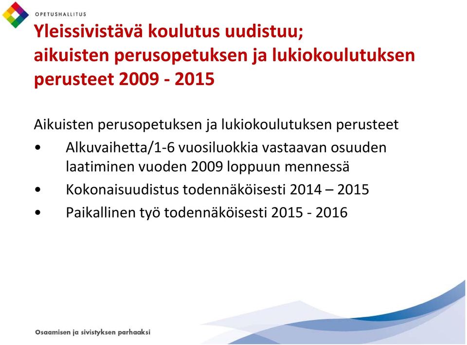 Alkuvaihetta/1 6 vuosiluokkia vastaavan osuuden laatiminen vuoden 2009 loppuun