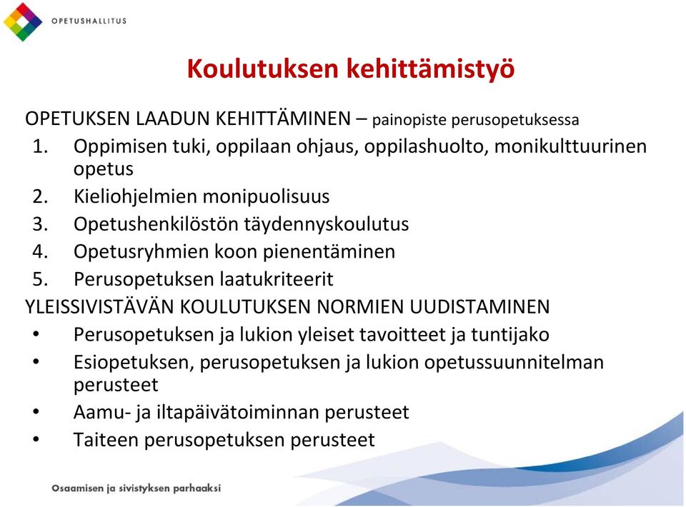 Opetushenkilöstön täydennyskoulutus 4. Opetusryhmien koon pienentäminen 5.