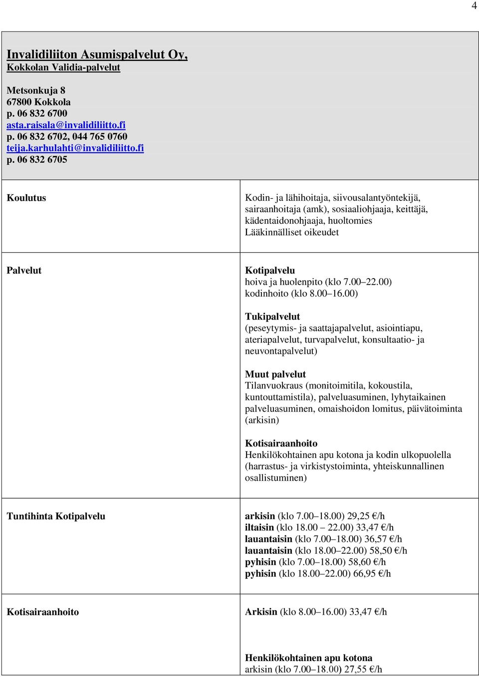 (klo 7.00 22.00) kodinhoito (klo 8.00 16.