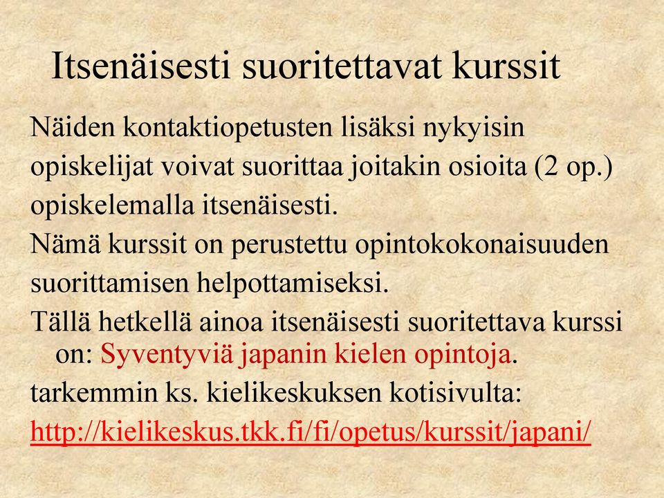 Nämä kurssit on perustettu opintokokonaisuuden suorittamisen helpottamiseksi.