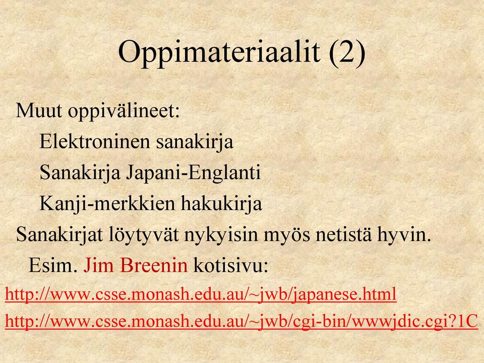 myös netistä hyvin. Esim. Jim Breenin kotisivu: http://www.csse.monash.