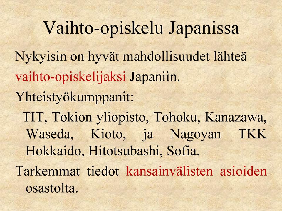 Yhteistyökumppanit: TIT, Tokion yliopisto, Tohoku, Kanazawa,