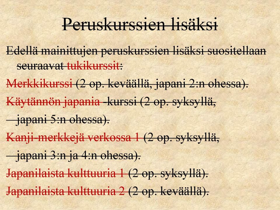 Käytännön japania -kurssi (2 op. syksyllä, japani 5:n ohessa).