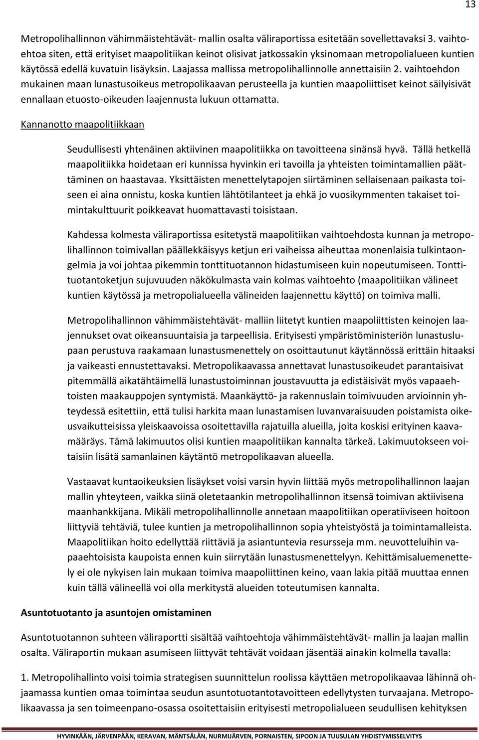Laajassa mallissa metropolihallinnolle annettaisiin 2.