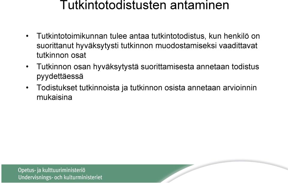tutkinnon osat Tutkinnon osan hyväksytystä suorittamisesta annetaan todistus