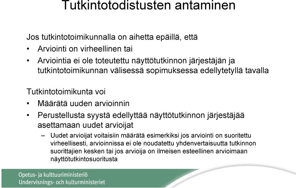 Perustellusta syystä edellyttää näyttötutkinnon järjestäjää asettamaan uudet arvioijat Uudet arvioijat voitaisiin määrätä esimerkiksi jos arviointi on