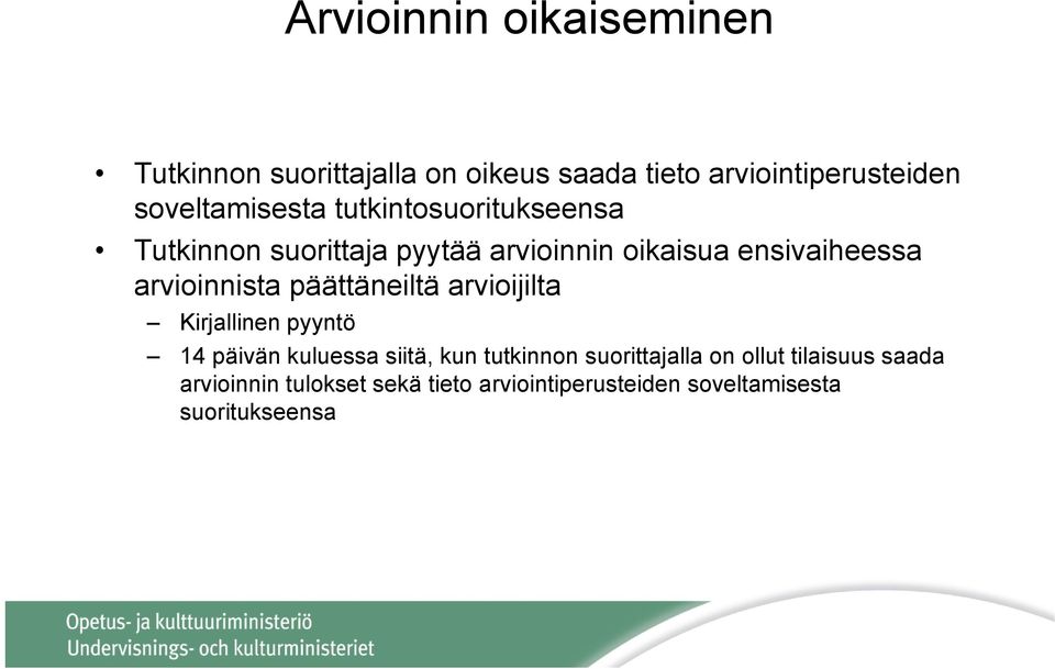 arvioinnista päättäneiltä arvioijilta Kirjallinen pyyntö 14 päivän kuluessa siitä, kun tutkinnon