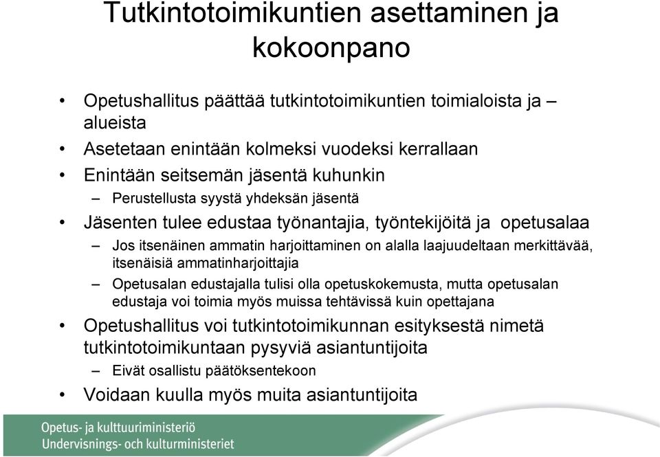 laajuudeltaan merkittävää, itsenäisiä ammatinharjoittajia Opetusalan edustajalla tulisi olla opetuskokemusta, mutta opetusalan edustaja voi toimia myös muissa tehtävissä kuin