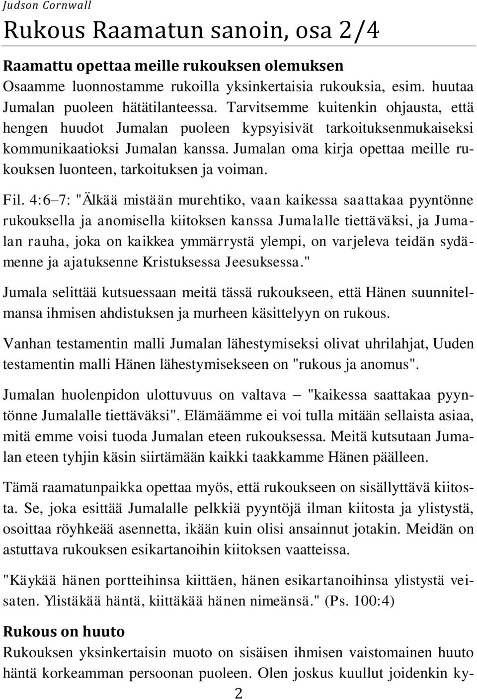 Jumalan oma kirja opettaa meille rukouksen luonteen, tarkoituksen ja voiman. Fil.