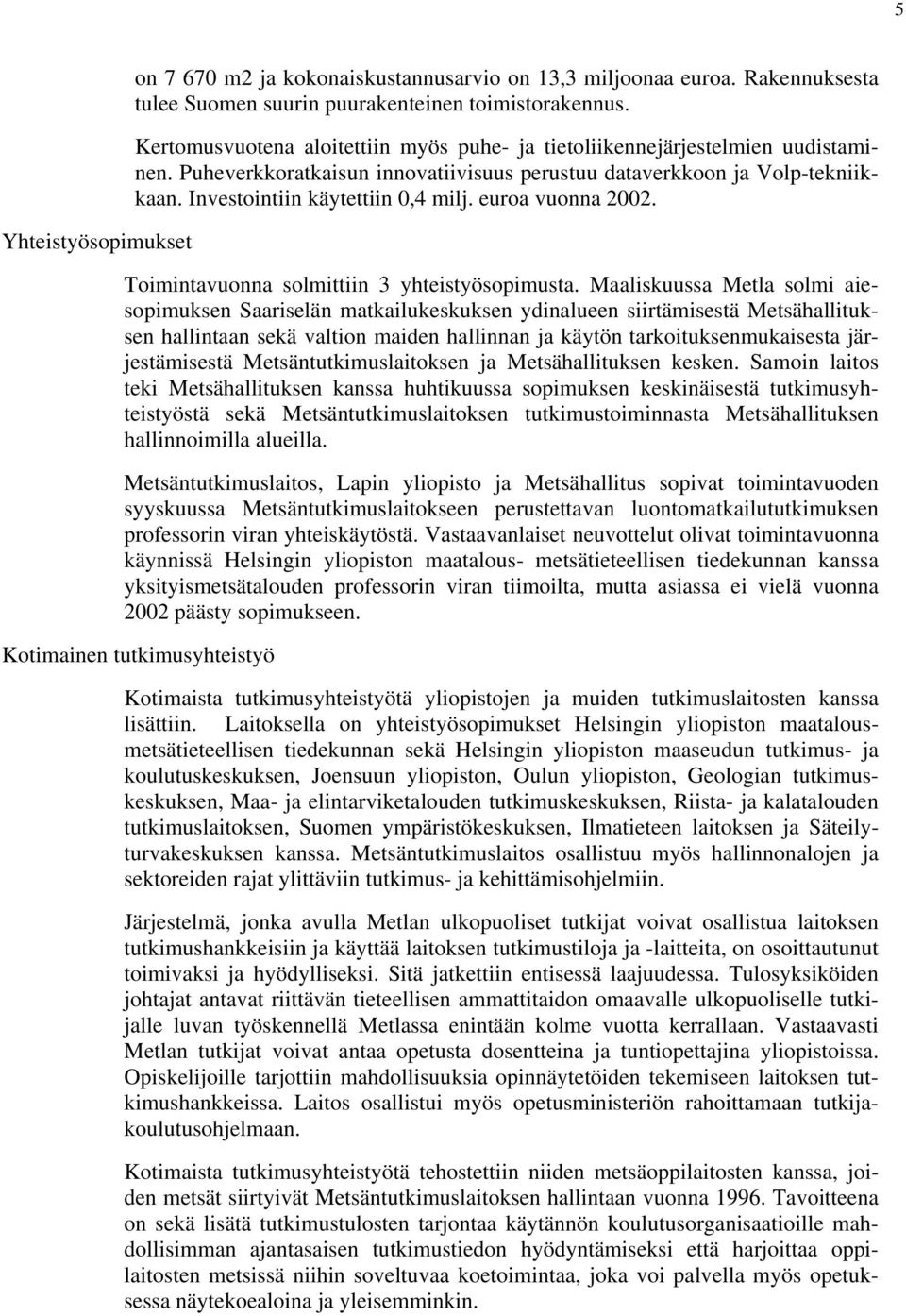 euroa vuonna 2002. Toimintavuonna solmittiin 3 yhteistyösopimusta.