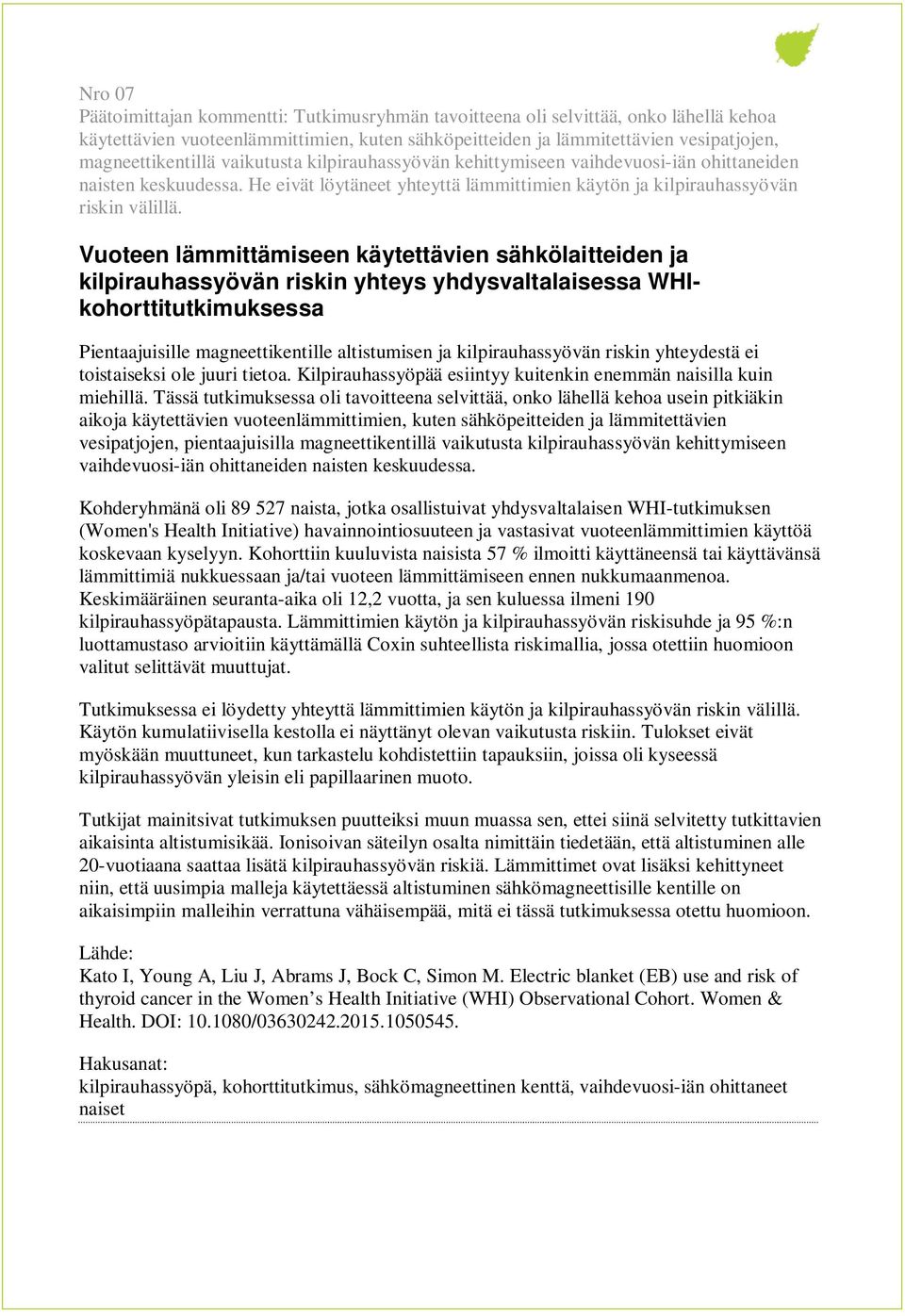 Vuoteen lämmittämiseen käytettävien sähkölaitteiden ja kilpirauhassyövän riskin yhteys yhdysvaltalaisessa WHIkohorttitutkimuksessa Pientaajuisille magneettikentille altistumisen ja kilpirauhassyövän